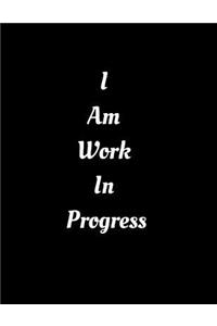 I Am Work in Progress