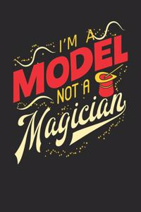 I'm A Model Not A Magician