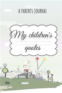 My Children´s quotes A Parents Journal