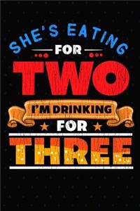 She's Eating For Two I'm Drinking For Three