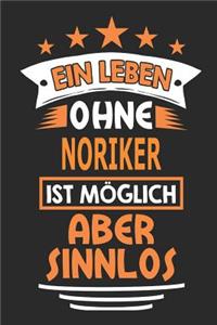 Ein Leben ohne Noriker ist möglich aber sinnlos