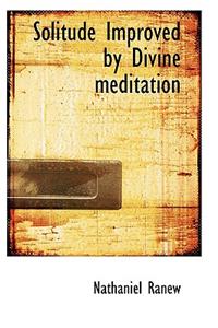 Solitude Improved by Divine meditation