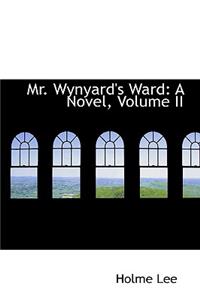 Mr. Wynyard's Ward: A Novel, Volume II