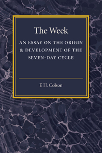Week: An Essay on the Origin and Development of the Seven-Day Cycle