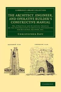 Architect, Engineer, and Operative Builder's Constructive Manual