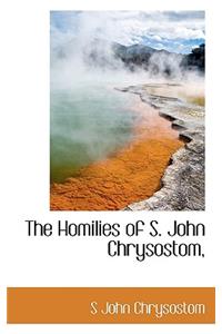 Homilies of S. John Chrysostom,