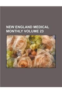 New England Medical Monthly Volume 23