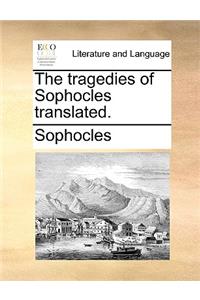 The Tragedies of Sophocles Translated.