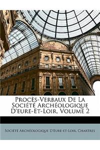 Procès-Verbaux De La Société Archéologique D'eure-Et-Loir, Volume 2