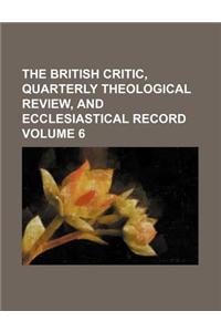 The British Critic, Quarterly Theological Review, and Ecclesiastical Record Volume 6