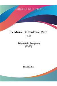 Musee De Toulouse, Part 1-2