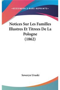 Notices Sur Les Familles Illustres Et Titrees de La Pologne (1862)