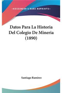 Datos Para La Historia del Colegio de Mineria (1890)