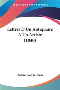 Lettres D'Un Antiquaire A Un Artiste (1840)