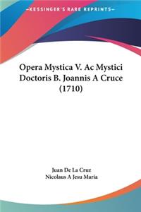 Opera Mystica V. Ac Mystici Doctoris B. Joannis A Cruce (1710)