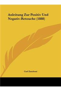 Anleitung Zur Positiv Und Negativ-Retouche (1888)
