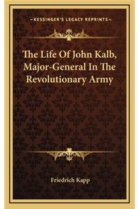 The Life of John Kalb, Major-General in the Revolutionary Army