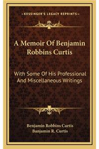 A Memoir of Benjamin Robbins Curtis