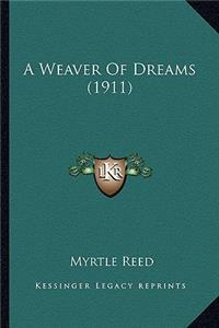 Weaver of Dreams (1911) a Weaver of Dreams (1911)