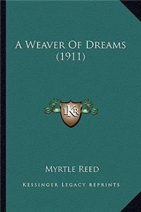 A Weaver of Dreams (1911) a Weaver of Dreams (1911)