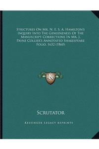 Strictures On Mr. N. E. S. A. Hamilton's Inquiry Into The Genuineness Of The Manuscript Corrections In Mr. J. Payne Collier's Annotated Shakespeare Folio, 1632 (1860)