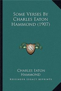 Some Verses By Charles Eaton Hammond (1907)