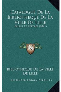 Catalogue de La Bibliotheque de La Ville de Lille