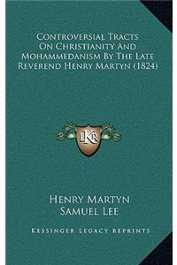 Controversial Tracts on Christianity and Mohammedanism by the Late Reverend Henry Martyn (1824)