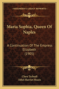 Maria Sophia, Queen of Naples