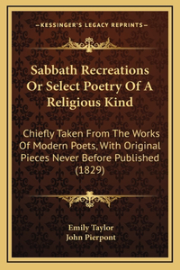 Sabbath Recreations or Select Poetry of a Religious Kind