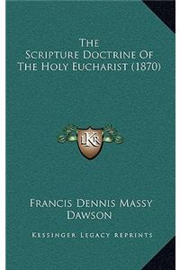 The Scripture Doctrine of the Holy Eucharist (1870)