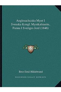 Anglosachsiska Mynt I Svenska Kongl. Myntkabinette, Funna I Sveriges Jord (1846)