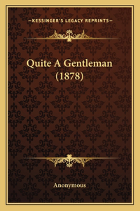 Quite A Gentleman (1878)