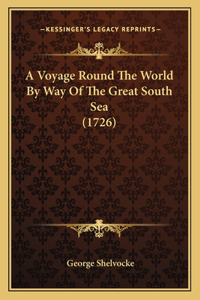 Voyage Round The World By Way Of The Great South Sea (1726)
