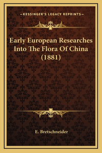 Early European Researches Into The Flora Of China (1881)