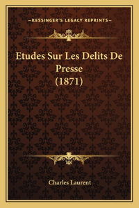 Etudes Sur Les Delits De Presse (1871)