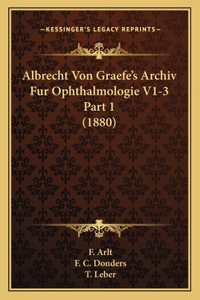 Albrecht Von Graefe's Archiv Fur Ophthalmologie V1-3 Part 1 (1880)
