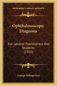 Ophthalmoscopic Diagnosis