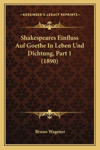 Shakespeares Einfluss Auf Goethe In Leben Und Dichtung, Part 1 (1890)