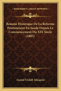 Resume Historique De La Reforme Penitentiaire En Suede Depuis Le Commencement Du XIX Siecle (1885)
