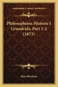 Philosophiens Historie I Grundrids, Part 1-2 (1873)