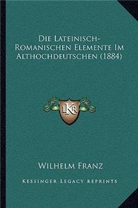 Die Lateinisch-Romanischen Elemente Im Althochdeutschen (1884)
