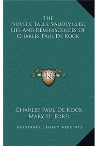 The Novels, Tales, Vaudevilles, Life and Reminiscences of Charles Paul de Kock