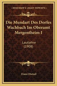 Die Mundart Des Dorfes Wachbach Im Oberamt Mergentheim I