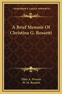 A Brief Memoir Of Christina G. Rossetti