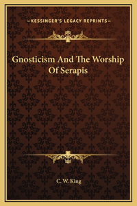 Gnosticism And The Worship Of Serapis