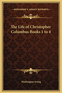 The Life of Christopher Columbus Books 1 to 4