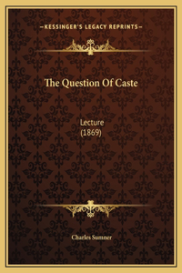 The Question Of Caste