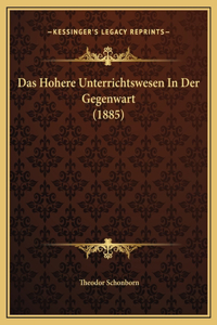 Das Hohere Unterrichtswesen In Der Gegenwart (1885)