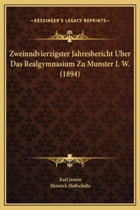 Zweinndvierzigster Jahresbericht Uber Das Realgymnasium Zu Munster I. W. (1894)
